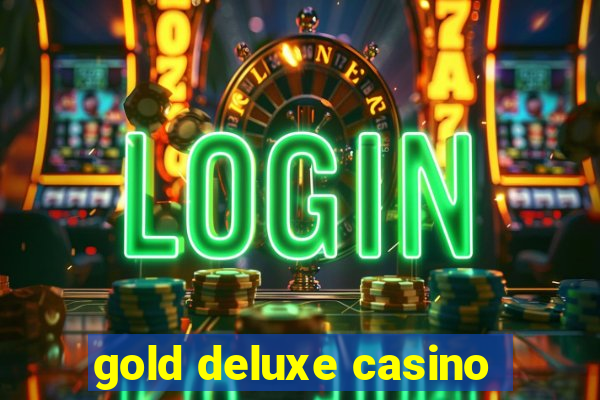 gold deluxe casino