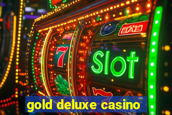 gold deluxe casino