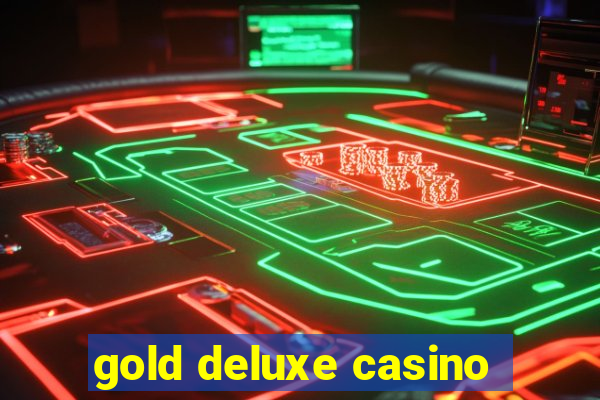 gold deluxe casino