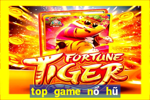 top game nổ hũ uy tín