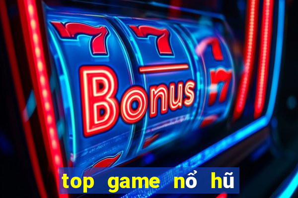 top game nổ hũ uy tín