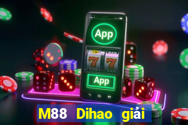 M88 Dihao giải trí 3 Đăng nhập