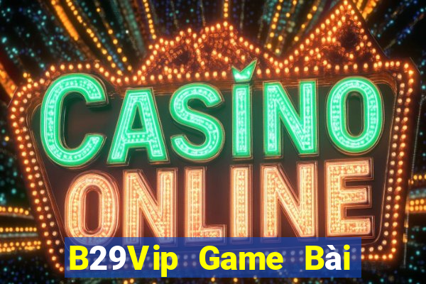 B29Vip Game Bài Tặng Code