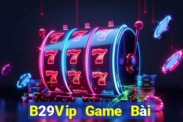 B29Vip Game Bài Tặng Code