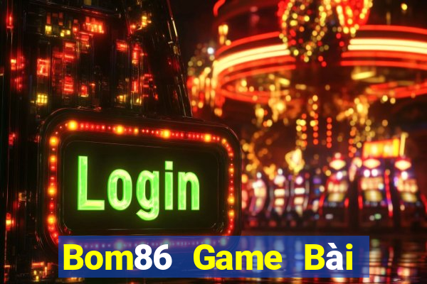 Bom86 Game Bài Đổi Thưởng Uy Tín Bet20