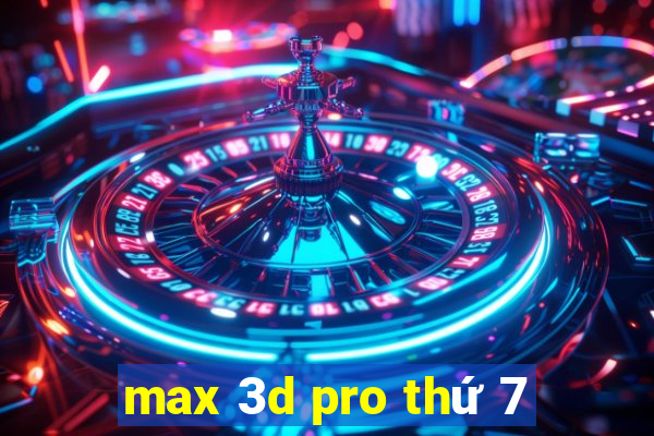 max 3d pro thứ 7