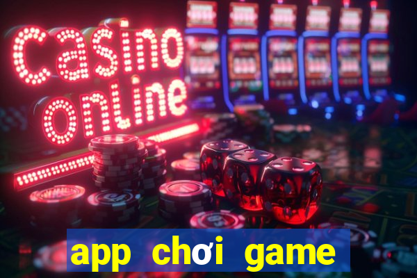 app chơi game kiếm tiền online