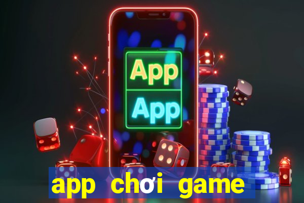 app chơi game kiếm tiền online