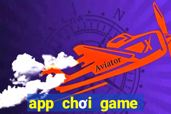 app chơi game kiếm tiền online