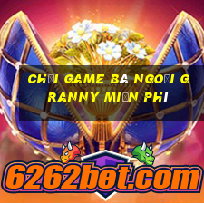 chơi game bà ngoại granny miễn phí