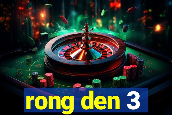 rong den 3