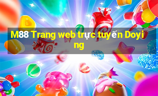 M88 Trang web trực tuyến Doying