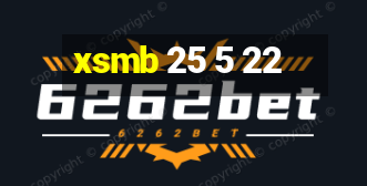 xsmb 25 5 22