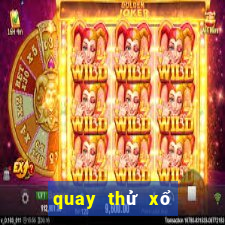 quay thử xổ số huế