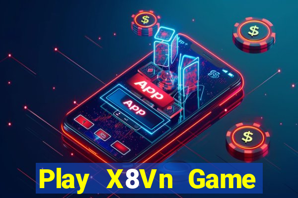 Play X8Vn Game Bài Slot Đổi Thưởng