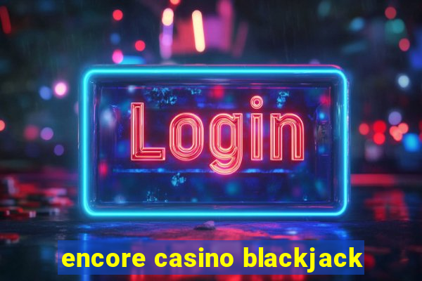 encore casino blackjack