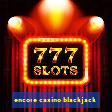 encore casino blackjack