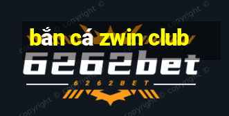 bắn cá zwin club