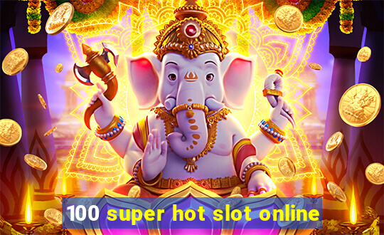 100 super hot slot online