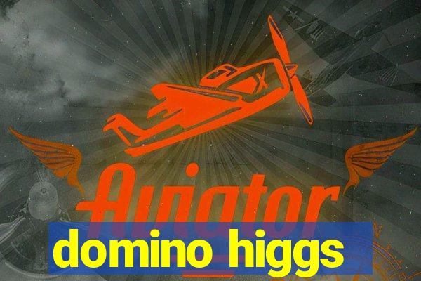 domino higgs