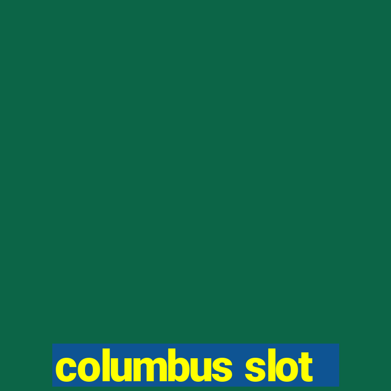 columbus slot