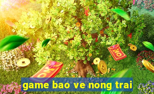 game bao ve nong trai