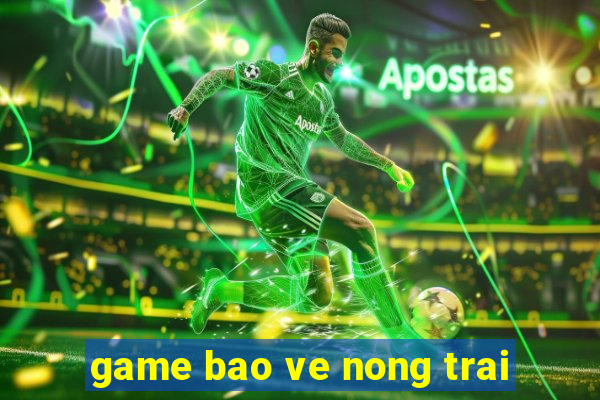 game bao ve nong trai