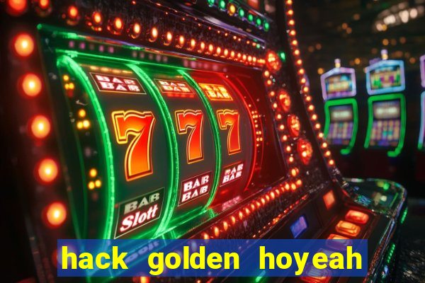 hack golden hoyeah slots 2024