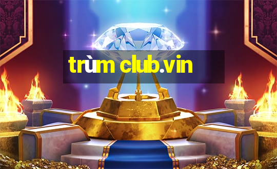 trùm club.vin