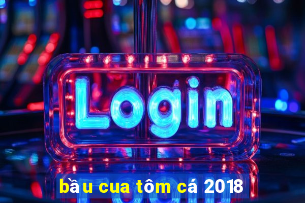 bầu cua tôm cá 2018