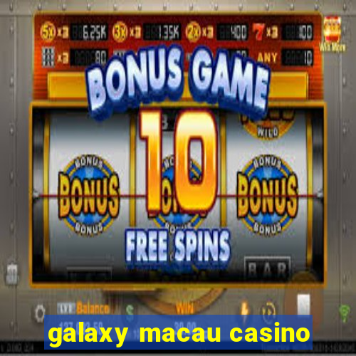 galaxy macau casino