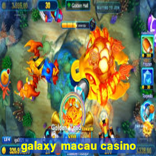 galaxy macau casino