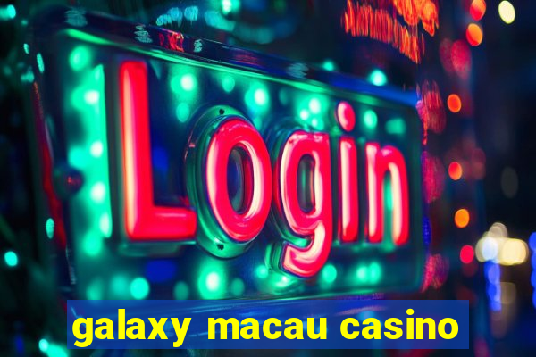 galaxy macau casino