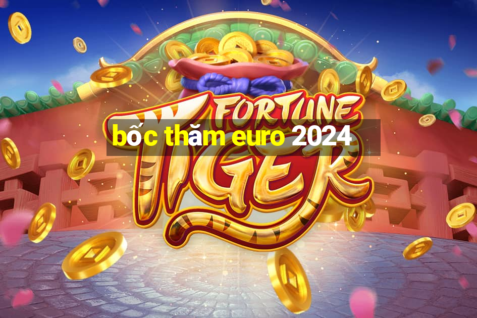 bốc thăm euro 2024