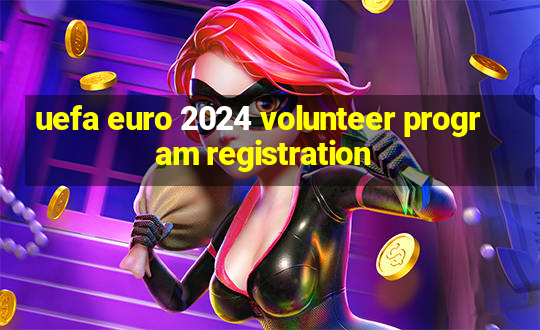 uefa euro 2024 volunteer program registration