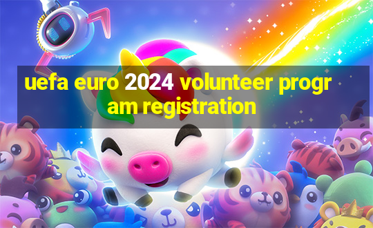 uefa euro 2024 volunteer program registration