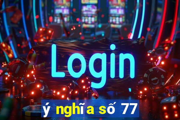 ý nghĩa số 77