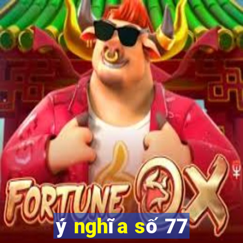 ý nghĩa số 77