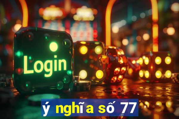 ý nghĩa số 77