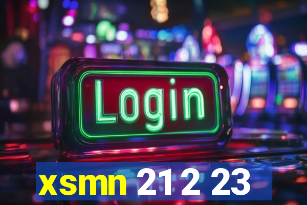 xsmn 21 2 23