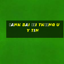 đánh bài đổi thưởng uy tín