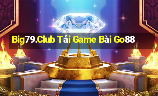 Big79.Club Tải Game Bài Go88