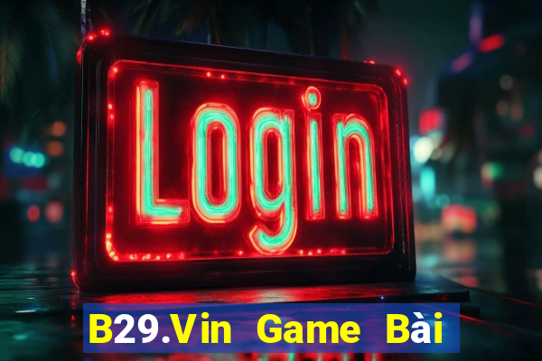 B29.Vin Game Bài B52 Đổi Thưởng 2021