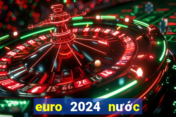 euro 2024 nước nào đăng cai