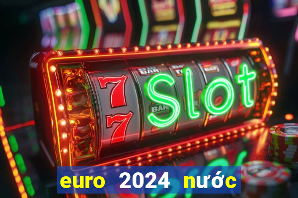 euro 2024 nước nào đăng cai