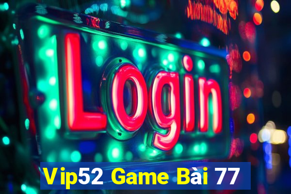 Vip52 Game Bài 77