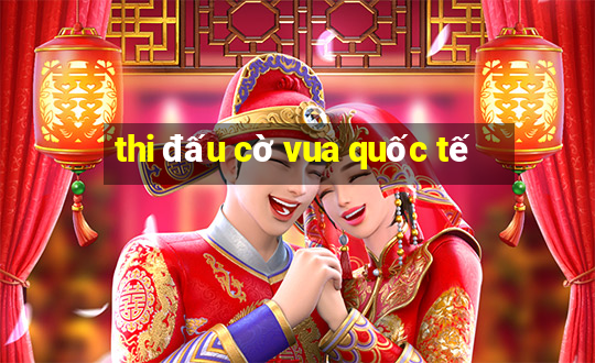 thi đấu cờ vua quốc tế