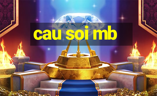 cau soi mb