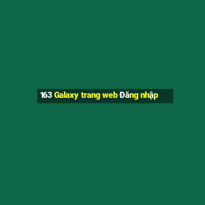 163 Galaxy trang web Đăng nhập