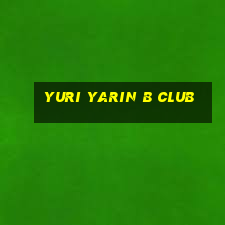 yuri yarin b club